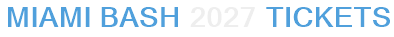 Miami Bash 2027 Tickets